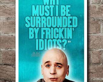 Austin Powers - DR. EVIL "Frickin' Idiots" Quote Poster