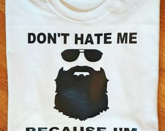 Don't hate me because I'm beardiful, men's funny shirts, men's funny tee, men's funny t-shirts, Beard t-shirts, Beardiful, men's gift