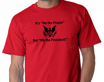 We The People - T-Shirt - Express Yourself this Election Year!