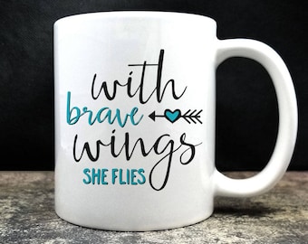 Inspirational Gift, With Brave Wings She Flies Coffee Mug (D14)