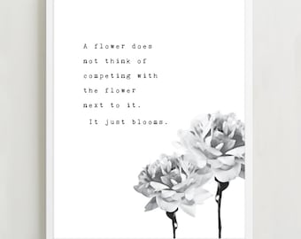 A Flower Does Not Think Of Competing With The Flower Next To It Quote Print