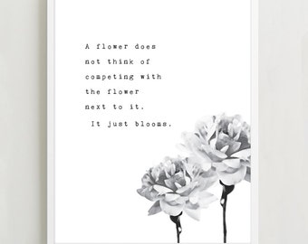 A Flower Does Not Think Of Competing With The Flower Next To It Quote Print A Flower Does Not Think Of Competing With The Flower Next To It Quote Print