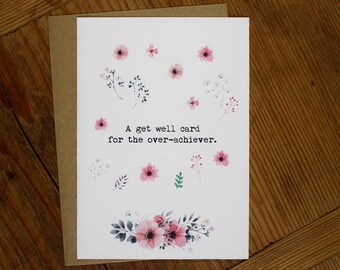 Get Well Card for Overachievers. Get Weller Sooner.