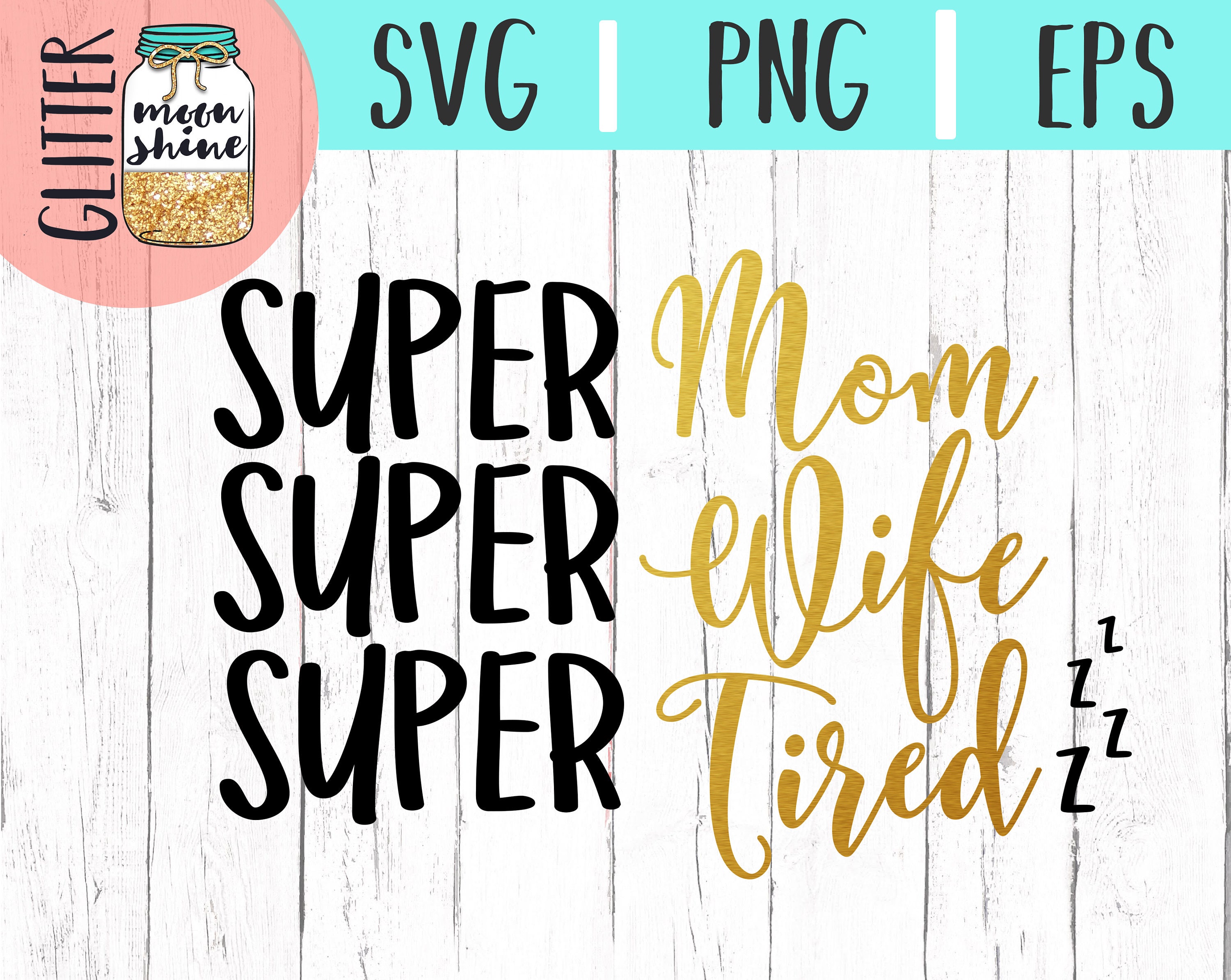 Download Super Mom Super Wife Super Tired svg eps png Files for Cutting