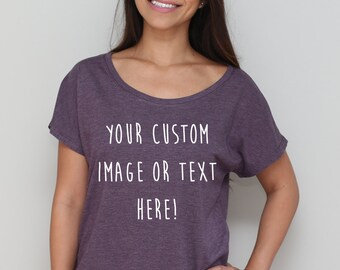 Custom Soft and Slouchy Shirt / Custom Soft Triblend Dolman / Customized Tshirt / Personalized Tee