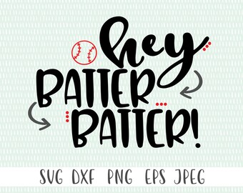 Hey Batter Batter - svg, png, eps, dxf, jpeg - Cricut Cut File - Silhouette Cut File - Instant Download - Commercial Use Ok