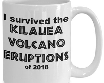 I survived the Kilauea Volcano eruptions of 2018 11 or 15 oz mug