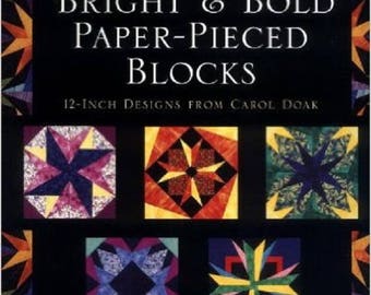 40 BRIGHT & BOLD Paper-Po=ieced Blocks: 12-Inch Designs by Carol Doak