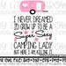 camping lady SVG, DXF, EPS, png Files for Cutting Machines Cameo or Cricut - camping svg - retro camper svg -womens shirt - killing it svg