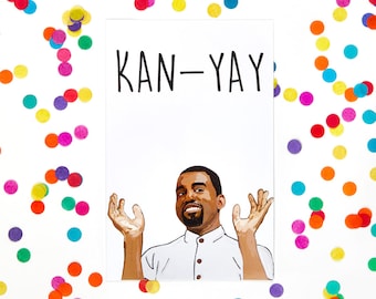 Kanye West Card 'KAN-YAY' (Funny Birthday Card, Any Occasion, Blank Card) (100% Recycled Paper)