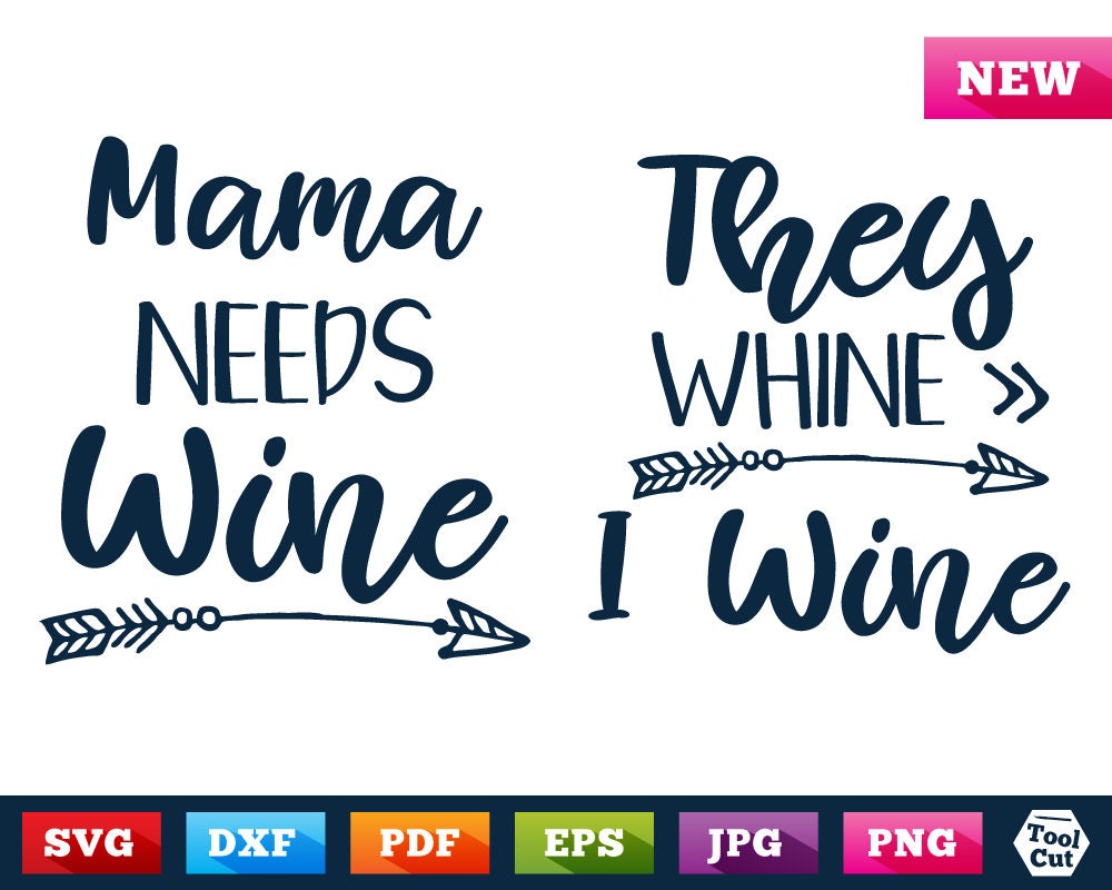 Download Wine Svg Mama Needs Wine Glass Decor Silhouette Dxf They ...