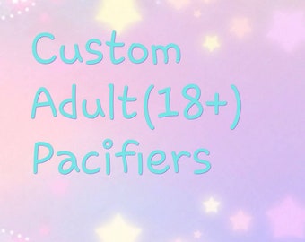 Custom Adult Paci