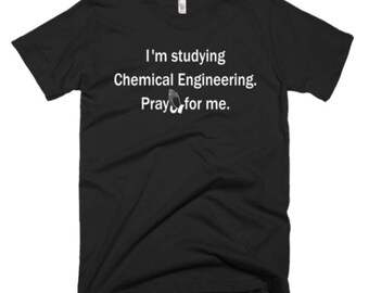 Chemical Engineering Shirt - Chemical Engineering Tee - Gift For Chemical Engineering Student - Chemical Engineering Gifts