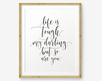 Life is tough, my darling, but so are you, Home Decor, Typography Poster, Inspirational Quotes, Motivational Quotes