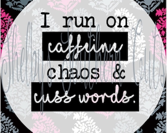 I Run On Caffeine Chaos & Cusswords - SVG EPS DXF