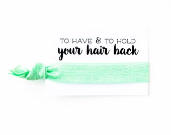 SALE Bachelorette Hair Tie Favors | To Have and To Hold Your Hair Back | Mint Bachelorette Party Hair Tie Favors, Mint Bridal Shower Favors