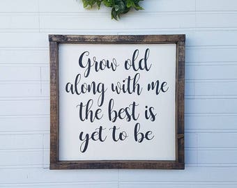Grow old along with me the best is yet to be - framed wood sign - rustic home decor - farmhouse decor - gallery wall sign - anniversary gift