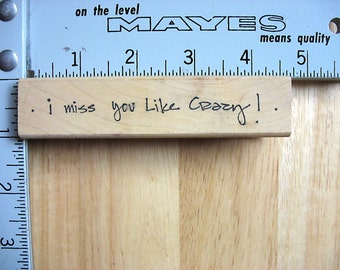Imaginations I Miss You LIke Crazy Sentiment DESTASH Rubber Stamp, Used Rubberstamp