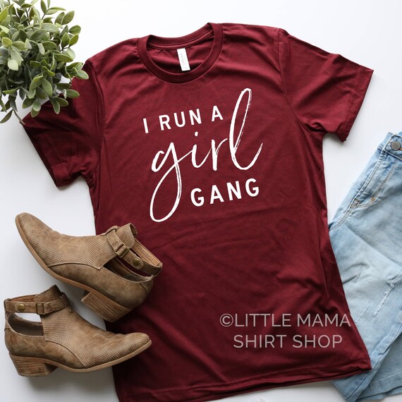 Download I Run a Girl Gang © THE ORIGINAL GirlMom Girl Mom Shirt