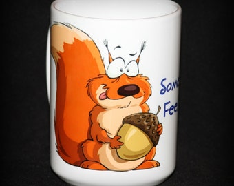 Sometimes You Feel Like a Nut! (Squirrel Mug!)