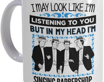 Barbershop Quartet Coffee Mug In My Head I'm Singing Barbershop/ Harmony Singing / Music Coffee Mug / Gift Ideas Under 20 / Music Gifts