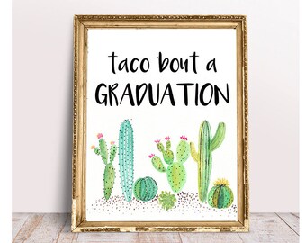 Graduation Party Decoration, Taco bout class of 2018, Fiesta Graduation, Cactus Graduation, Suculent Graduation Decor, Graduation Printables