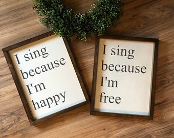 I sing because I’m happy I sing because I’m free