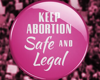 Keep Abortion Safe And Legal - pinback button badge, abortion rights, pro choice feminist pin, feminist charity button