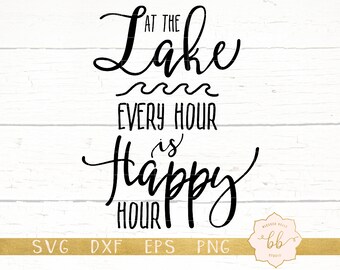 lake svg, lake life svg, lake happy hour svg, eps, dxf, png, Silhouette, Cricut, commercial use