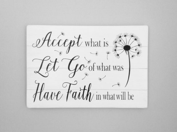 accept-what-is-let-go-of-what-was-have-faith-in-what-will-be