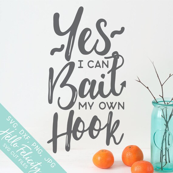 Download Fishing Svg Yes I Can Bait My Own Hook Svg Country Svg Dxf