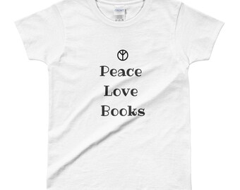 Peace. Love. Books. - Colors Available- Women's Adult T-Shirt