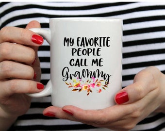 Grammy mug, Grammy gift, my favorite people call me grammy, best grammy ever, worlds best grammy, my favorite people call me grammy