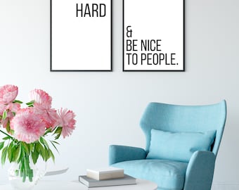 Work Hard and Be Nice to People Printable Art - DIGITAL DOWNLOAD - Inspirational Quote - Office Decor - Hustle Quote