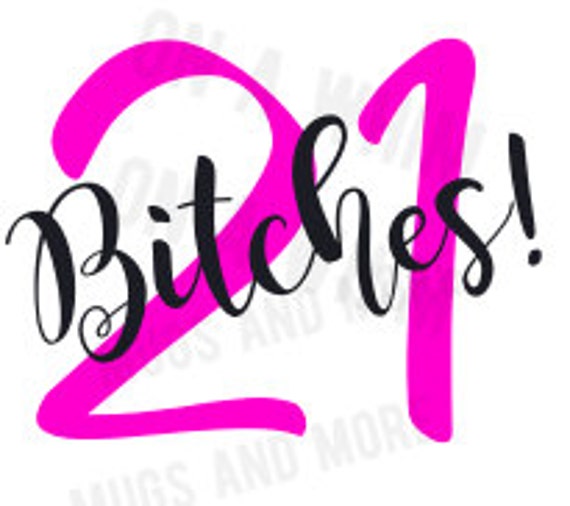 Download svg 21 Bitches Birthday svg for tshirts wine