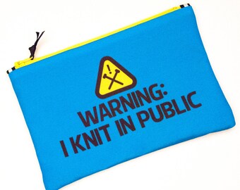 Notions Pouch, Warning I knit in Public, knitting bag