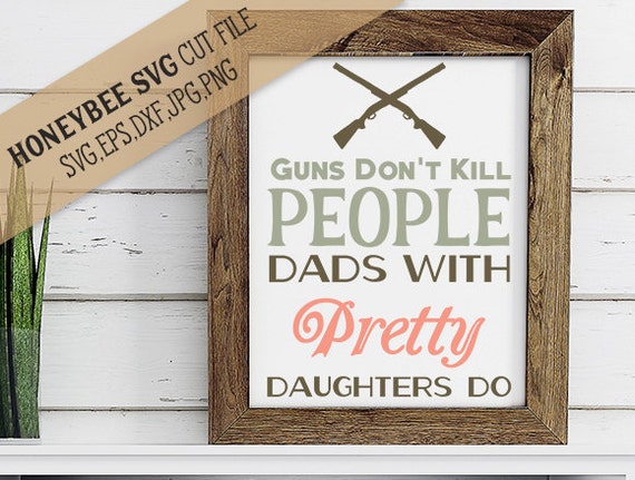 Download Guns Don't Kill People Dad svg Fathers Day gift svg Father