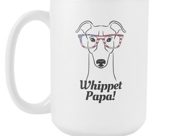 Whippet Papa Mug, Whippet Dad Mug, Whippet Coffee Mug, Whippet Mug, Whippet Dad Coffee Mug, Whippet Dad Gift, Gift for Whippet Lover