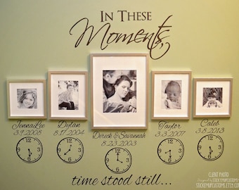 In These Moments Time Stood Still. Names, Dates, Clocks. Wall Decal Sticker Art Home Decor Family.