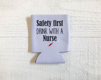Saftey first drink with a nurse can cooler / Nurse / RN can cooler / LPN