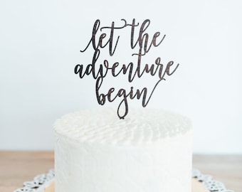 Let The Adventure Begin Cake Topper