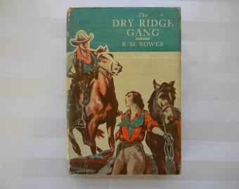 The DRY RIDGE GANG By B.M. Bower, 1935