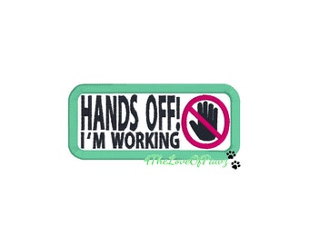 Hands Off - I'm Working - No Touch - Custom - Patch - 4.5x2 - Rectangle - SEW ON
