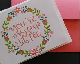Handmade "You're my cup of tea" card- My Cup Of Tea- Cup of Tea Card