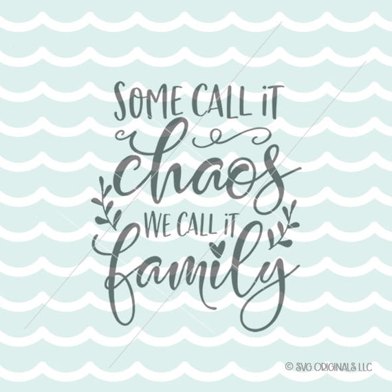 Download You Call It Chaos SVG Family Quote SVG Cutting File Cricut