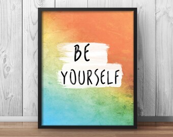 Inspiring Print, Be Yourself, inspiring Print, Watercolor Decor, Artwork, Self Improvement, Watercolor Print, Watercolor Poster - 083