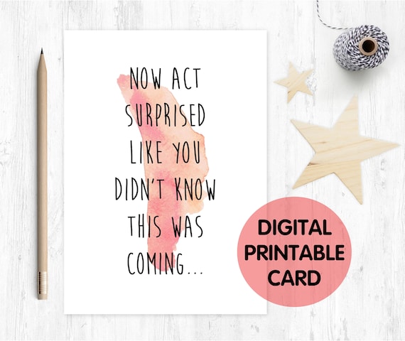 PRINTABLE bridesmaid card, will you be my bridesmaid, funny bridesmaid card,act surprised like you didn't know this was coming,