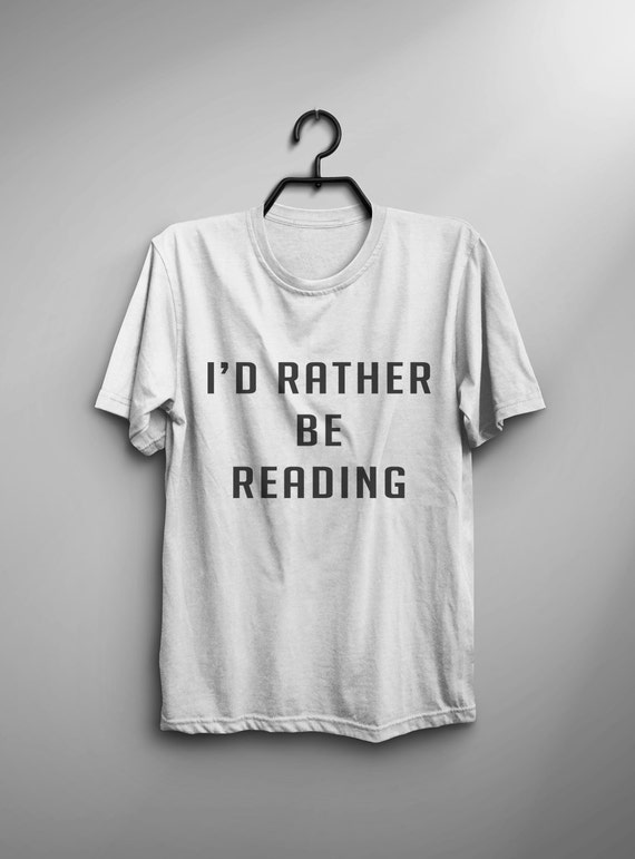 Id rather be reading T shirt with saying Funny TShirts Teen
