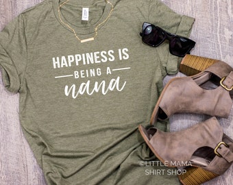 Happiness is Being A Nana © | Nana Shirt | Shirt for Nana | Unisex Shirt | Graphic Tees | Nana Gift | Mother's Day Gift | Grandma Shirt