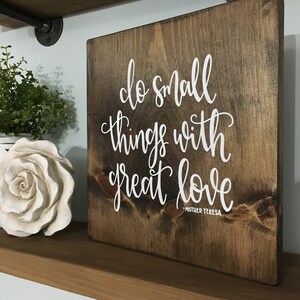 Do Small Things With Great Love - Wood Sign